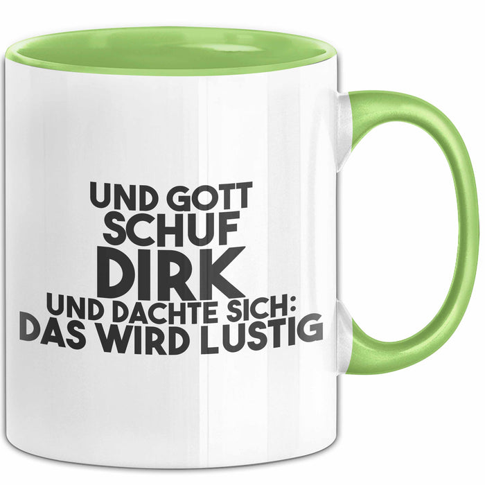 Dirk Tasse Und Gott Schuf Dirk Und Dachte Sich: Das Wird Lustig Geschenk