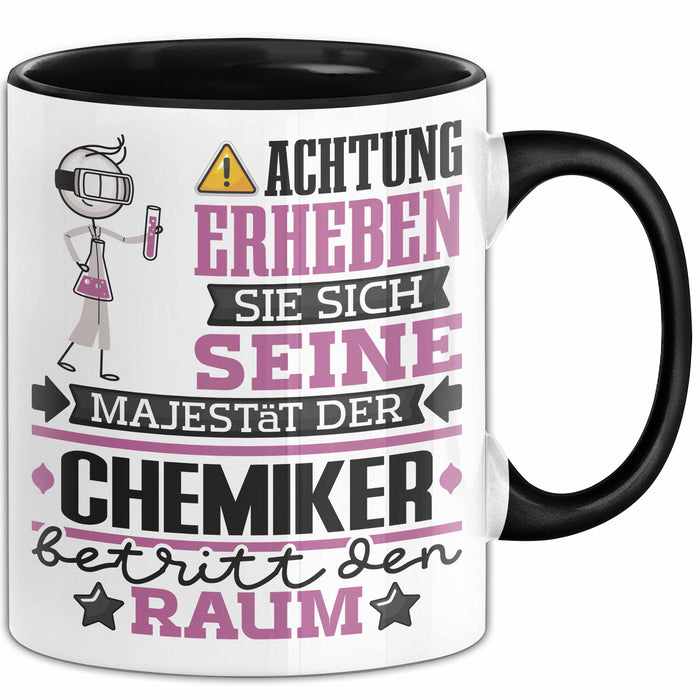 Chemiker Geschenk Tasse Lustiger Spruch Erheben Sie Sich Der Chemiker Betritt den Raum Schwarz Trendation