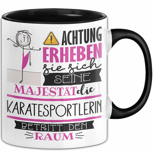 Karatesportlerin Tasse Geschenk Lustiger Spruch Bitte Erheben Sie Sich Seine Majestät Die Karatesportlerin Betritt Den Raum Schwarz Trendation