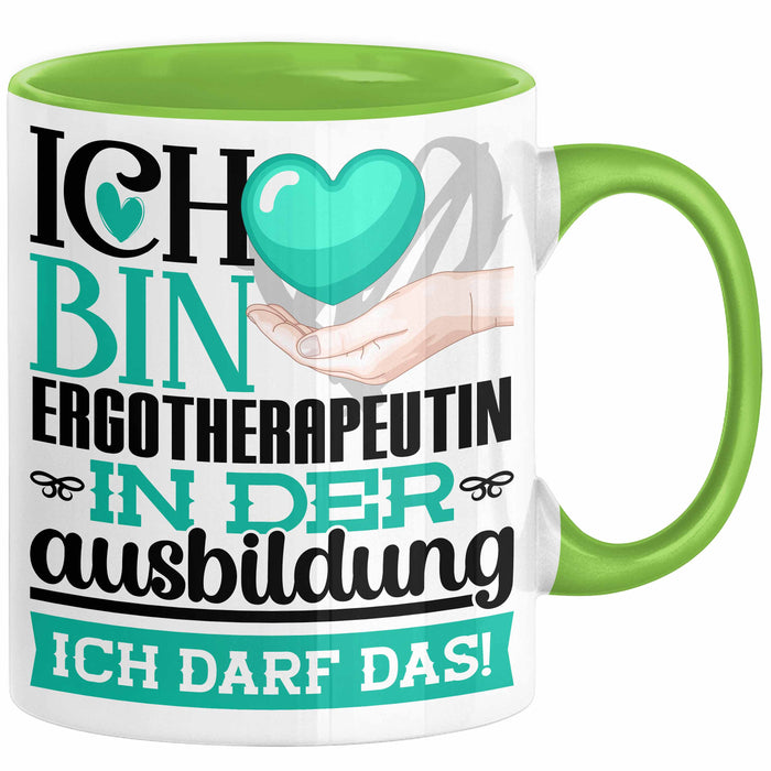 Ergotherapeutin Ausbildung Start Geschenk Tasse Ich Bin Ergotherapeutin In Der Ausbildung Ich Darf Das Kaffee-Becher Geschenkidee Grün Trendation