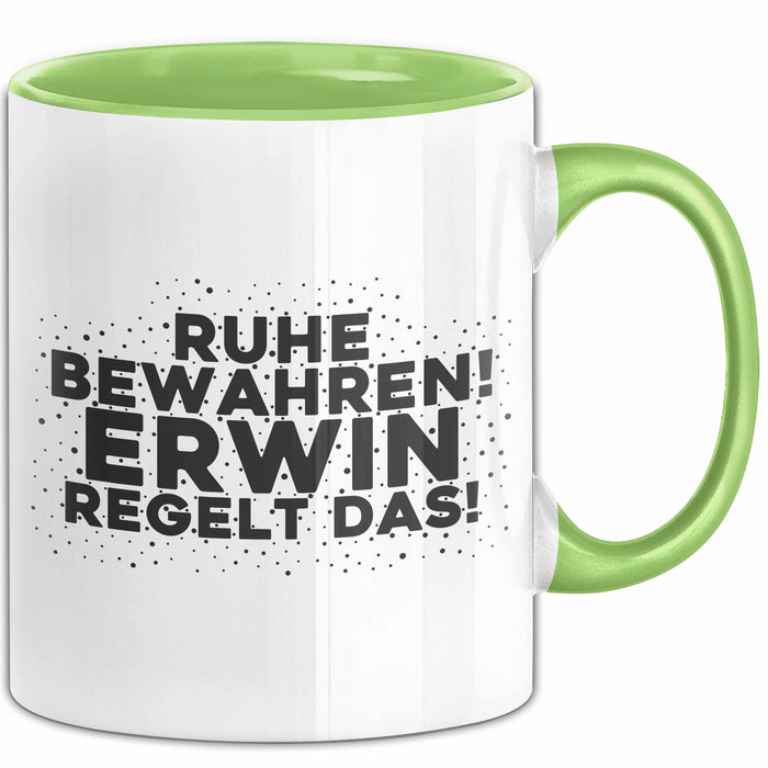 Erwin Tasse Ruhe Bewahren! Erwin Regelt Das! Geschenk