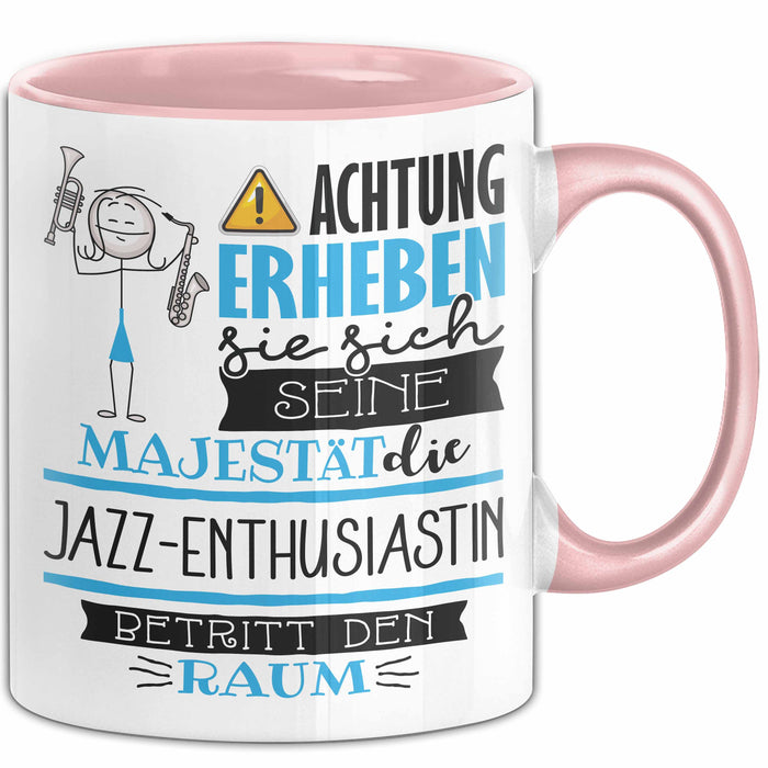 Jazz-Enthusiastin Tasse Geschenk Lustiger Spruch Bitte Erheben Sie Sich Seine Majestät Die Jazz-Enthusiastin Betritt Den Raum Rosa Trendation