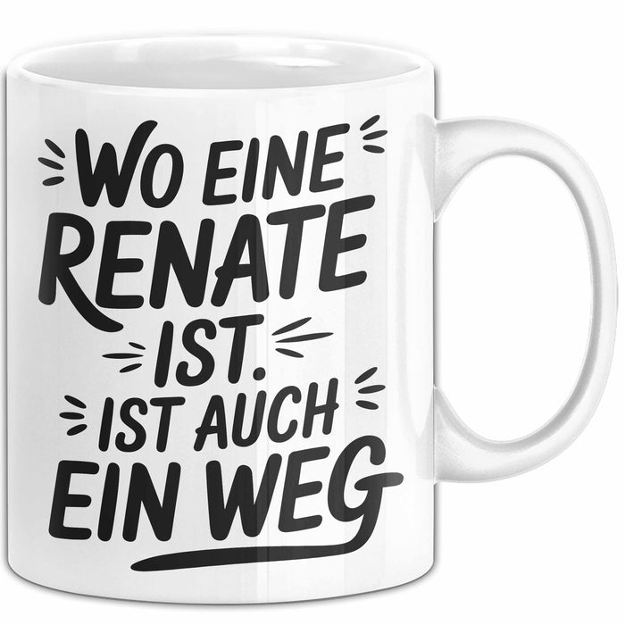 Renate Tasse Geschenk Wo Eine Renate Ist Ist Auch Ein Weg Geschenkidee Becher mit Name Weiß Trendation