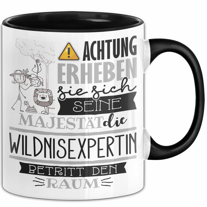 Wildnisexpertin Tasse Geschenk Lustiger Spruch Bitte Erheben Sie Sich Seine Majestät Die Wildnisexpertin Betritt Den Raum Schwarz Trendation
