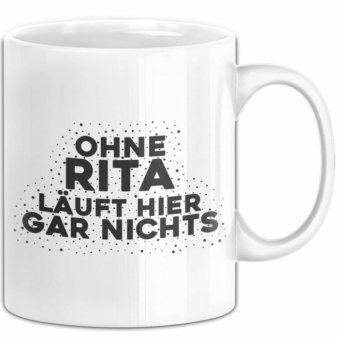 Rita Tasse Ohne Rita Laeuft Hier Gar Nichts Geschenk