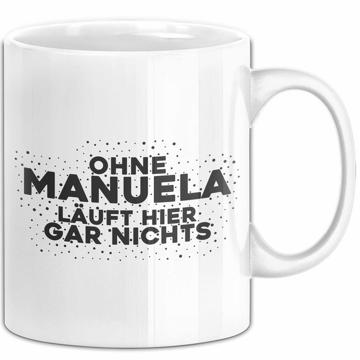 Manuela Tasse Ohne Manuela Laeuft Hier Gar Nichts Geschenk