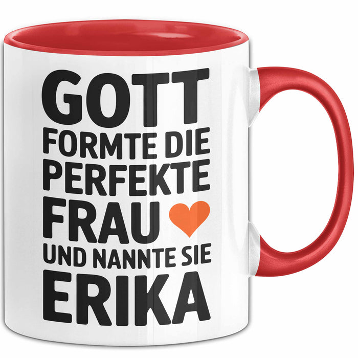 Erika Tasse Geschenk Gott Formte Die Perfekte Frau Erika Geschenkidee Rot Trendation