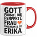 Erika Tasse Geschenk Gott Formte Die Perfekte Frau Erika Geschenkidee Rot Trendation