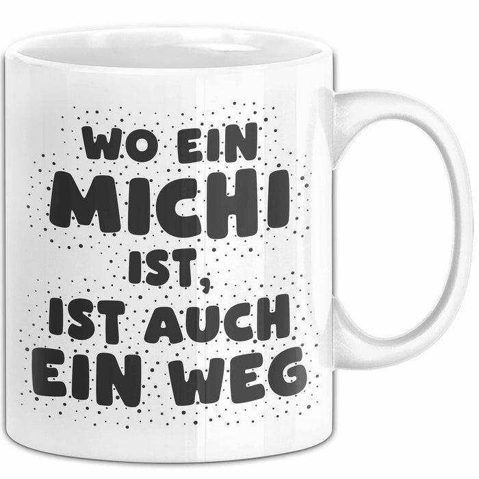 Michi Tasse Wo Ein Michi Ist, Ist Auch Ein Weg Geschenk