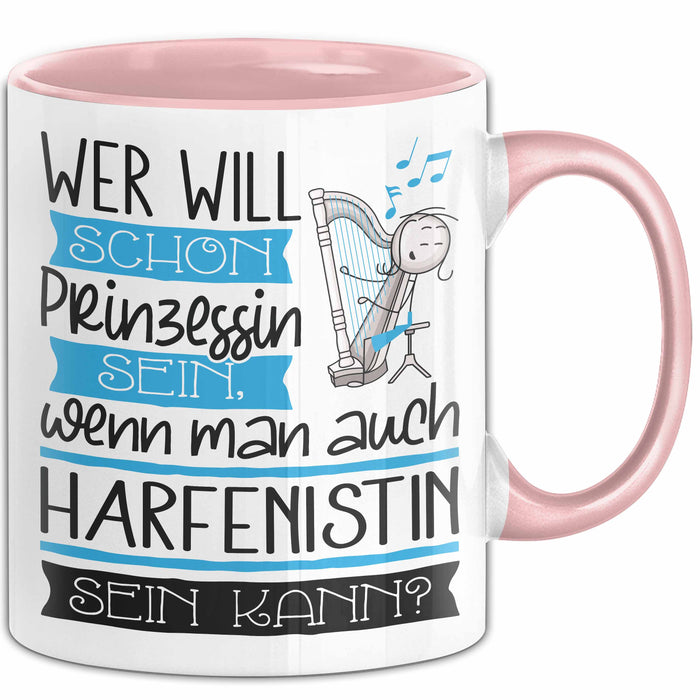 Harfenistin Tasse Geschenk Spruch Wer Will Schon Prinzessin Sein Wenn Man Auch Harfenistin Sein Kann Rosa Trendation