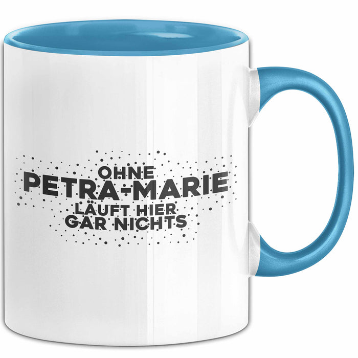 Petra-Marie Tasse Ohne Petra-Marie Laeuft Hier Gar Nichts Geschenk