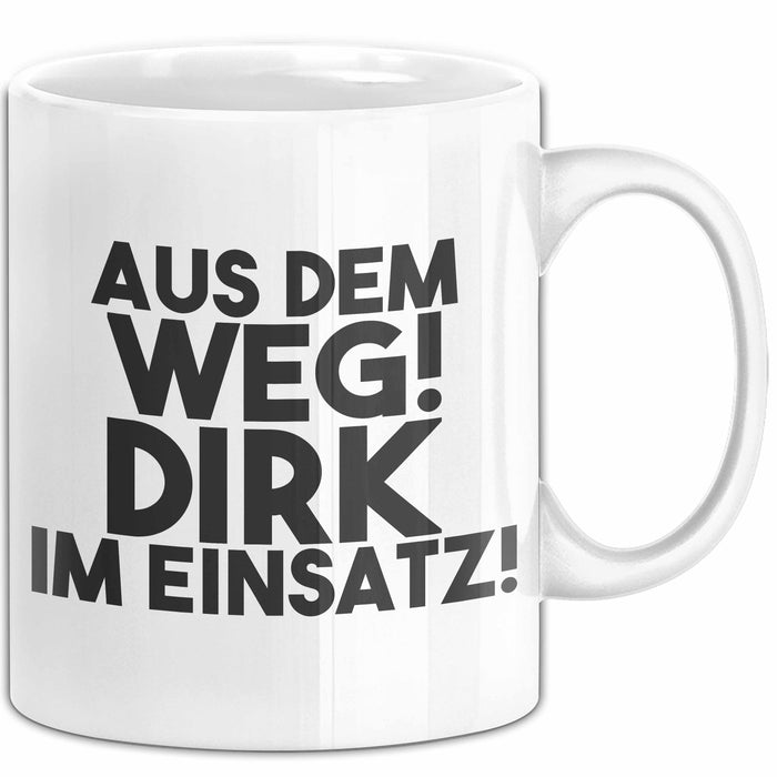 Dirk Tasse Aus Dem Weg! Dirk Im Einsatz! Geschenk