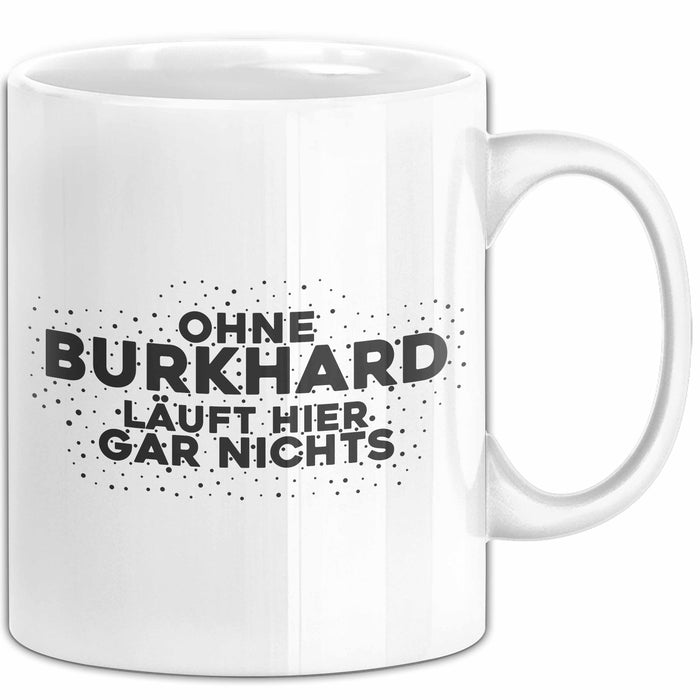 Burkhard Tasse Ohne Burkhard Laeuft Hier Gar Nichts Geschenk