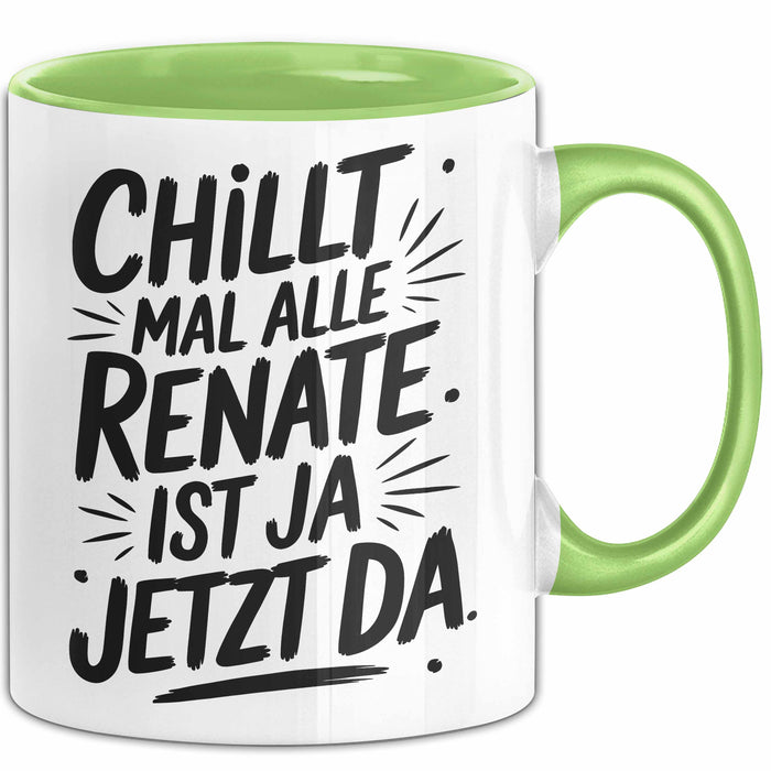 Renate Tasse Geschenk Chillt Mal Alle Renate Ist Ja Jetzt Da Geschenkidee Becher mit Name Grün Trendation