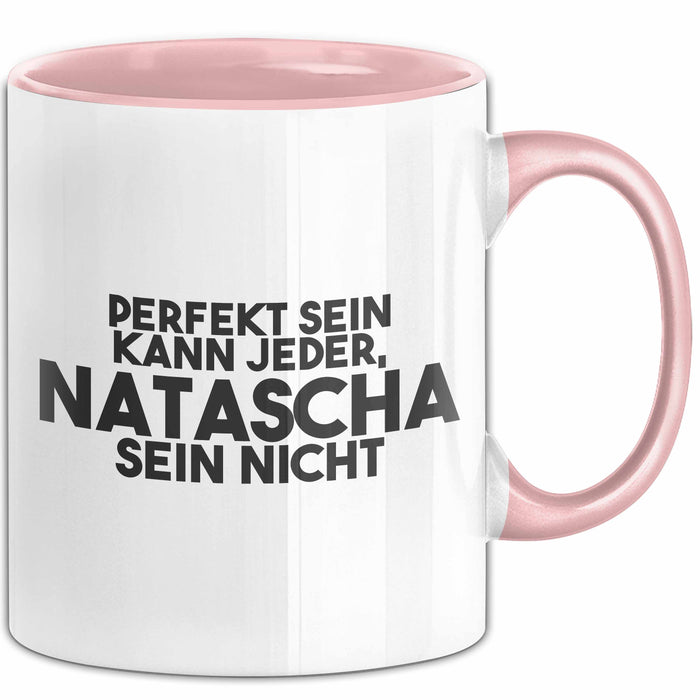 Natascha Tasse Perfekt Sein Kann Jeder, Natascha Sein Nicht Geschenk Rosa Trendation