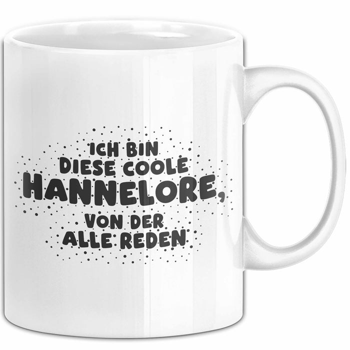 Hannelore Tasse Ich Bin Diese Coole Hannelore, Von Der Alle Reden Geschenk