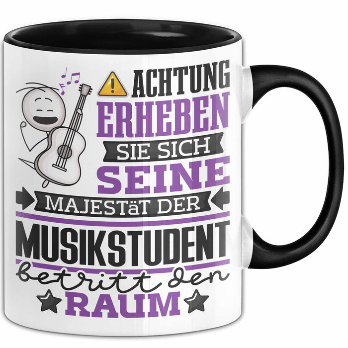 Musikstudent Geschenk Tasse Lustiger Spruch Erheben Sie Sich Der Musikstudent Betritt den Raum Schwarz Trendation