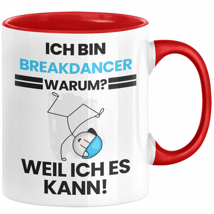 Breakdancer Geschenk Tasse Lustiger Spruch Ich Bin Breakdancer Warum Weil Ich Es Kann Geschenkidee Bester Breakdancer Geburtstag Kaffee-Becher Rot Trendation