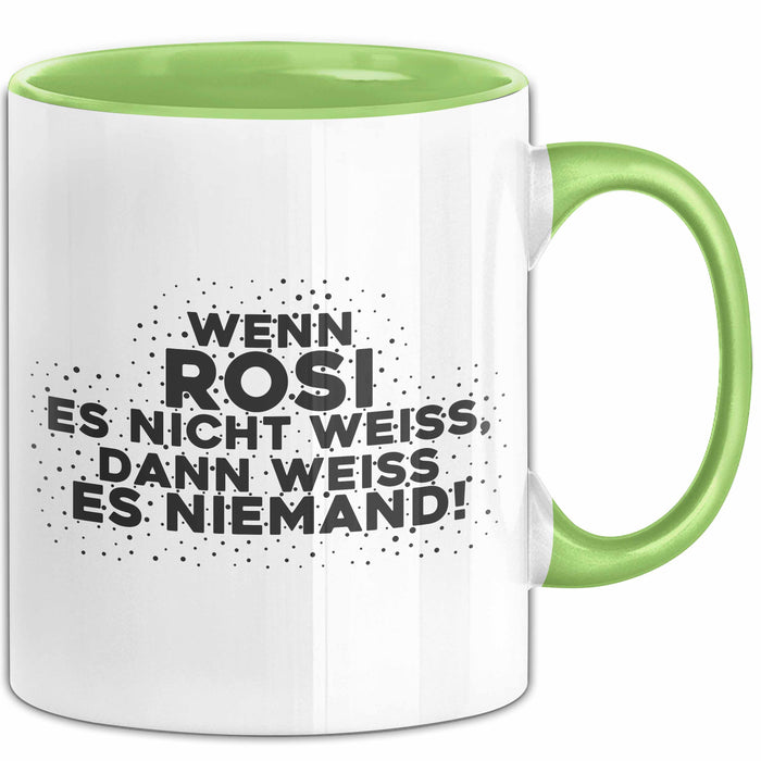 Rosi Tasse Wenn Rosi Es Nicht Weiss, Dann Weiss Es Niemand! Geschenk