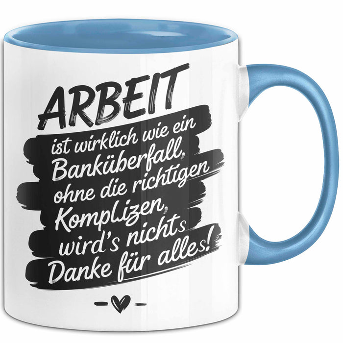 Büro Arbeit Kollege Tasse Geschenk Lustige Geschenkidee Spruch Arbeit Ist Wirklich Wie Ein Banküberfall Blau Trendation
