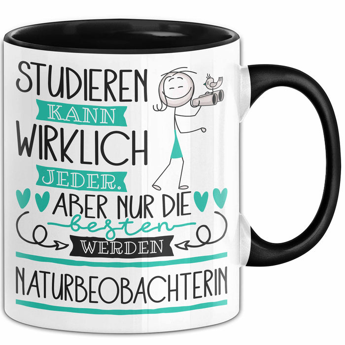 Naturbeobachterin Tasse Lustiges Geschenk Studieren Kann Wirklich Jeder Nur Die Besten Werden Naturbeobachterin Schwarz Trendation
