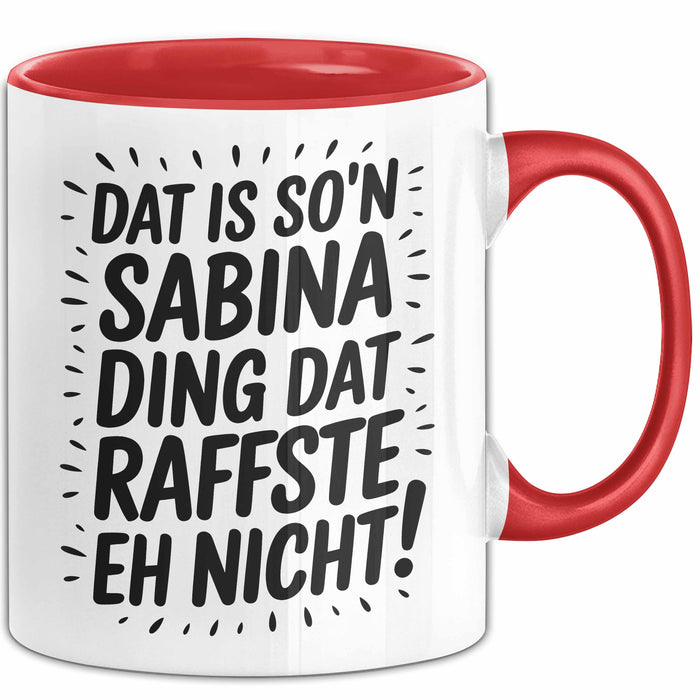 Sabina Tasse Geschenk Dat Is So'n Sabina Ding Dat Raffste Eh Nicht Geschenkidee Becher mit Name Rot Trendation