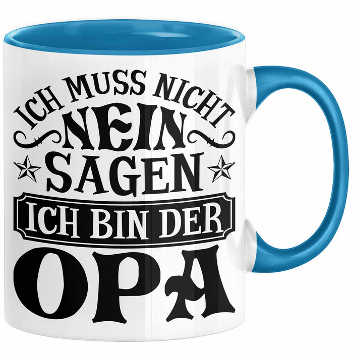 Opa Tasse Geschenk Bester Opa Geschenkidee Kaffee-Becher Geburtstag Ich Muss Nicht Nein Sagen Ich Bin Der Opa Blau Trendation