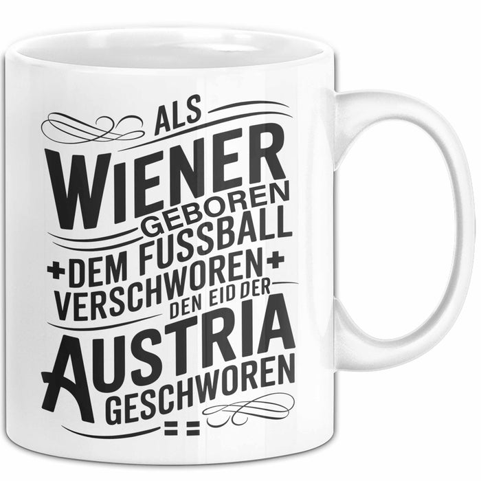 Österreich Wien Wienerisch Tasse Geschenk Lustige Geschenkidee Spruch Dem Fussball Verschworen Den Eid, Der Austria Geschworen Weiß Trendation