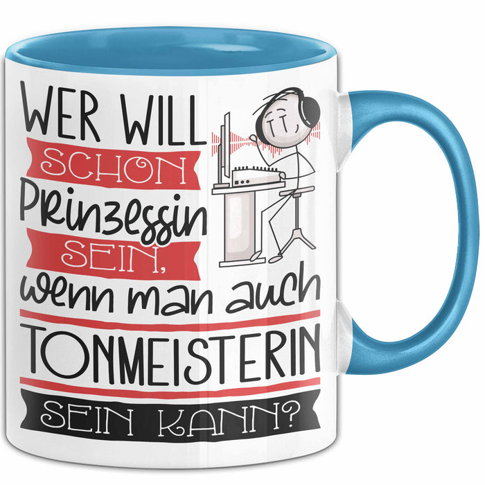 Tonmeisterin Tasse Geschenk Spruch Wer Will Schon Prinzessin Sein Wenn Man Auch Tonmeisterin Sein Kann Blau Trendation