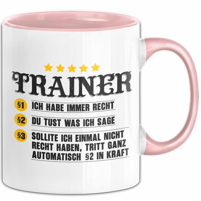 Fußballtrainer Fußballteam Tasse Geschenk Lustige Geschenkidee Spruch Trainer Ich Habe Immer Recht Du Tust Was Ich Sage Rosa Trendation