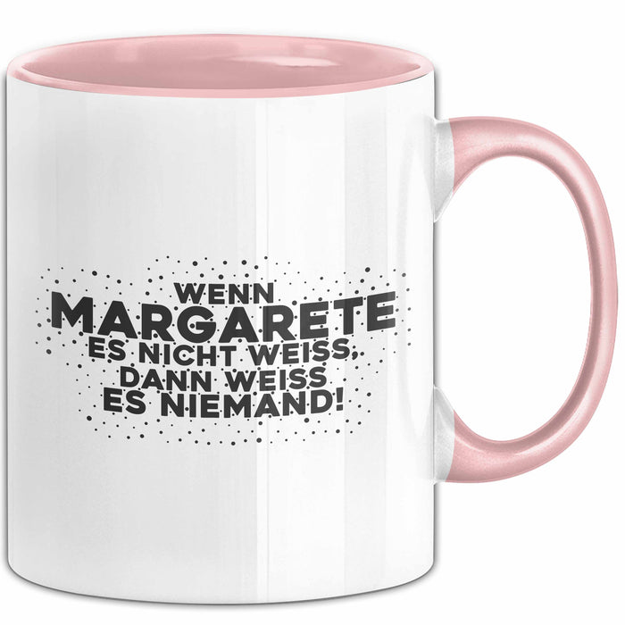 Margarete Tasse Wenn Margarete Es Nicht Weiss, Dann Weiss Es Niemand!