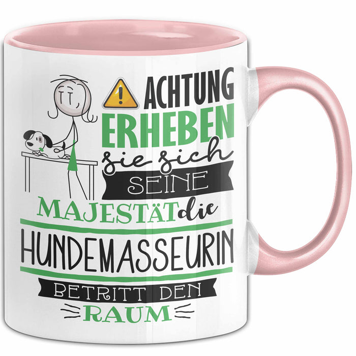 Hundemasseurin Tasse Geschenk Lustiger Spruch Bitte Erheben Sie Sich Seine Majestät Die Hundemasseurin Betritt Den Raum Rosa Trendation