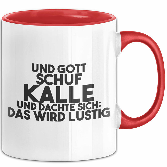 Kalle Tasse Und Gott Schuf Kalle Und Dachte Sich: Das Wird Lustig Geschenk
