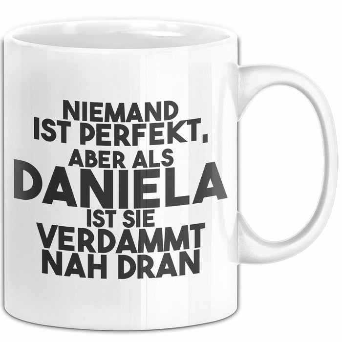 Daniela Tasse Niemand Ist Perfekt, Daniela Ist Nah Dran Geschenk