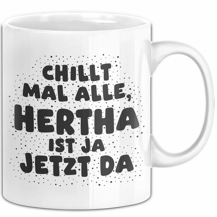 Hertha Tasse Chillt Mal Alle, Hertha Ist Ja Jetzt Da Geschenk