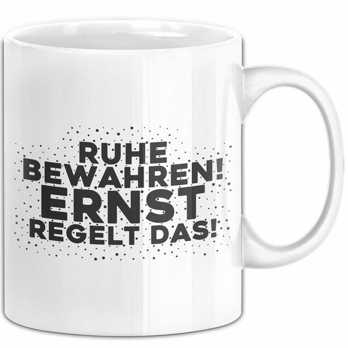 Ernst Tasse Ruhe Bewahren! Ernst Regelt Das! Geschenk