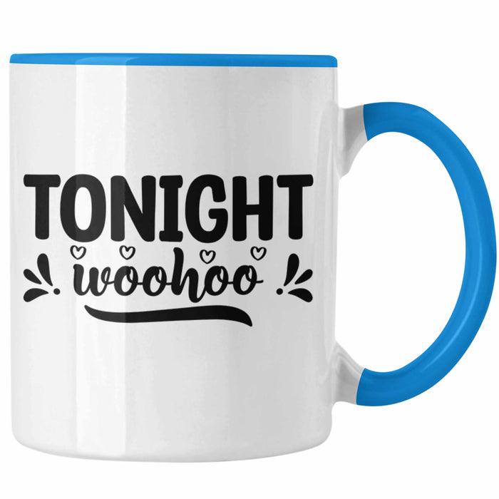 Tonight Wohoo Tasse Geschenk Entscheidung Sex Oder Nicht Lustige Paar Geschenkdiee Liebe Machen Blau Trendation
