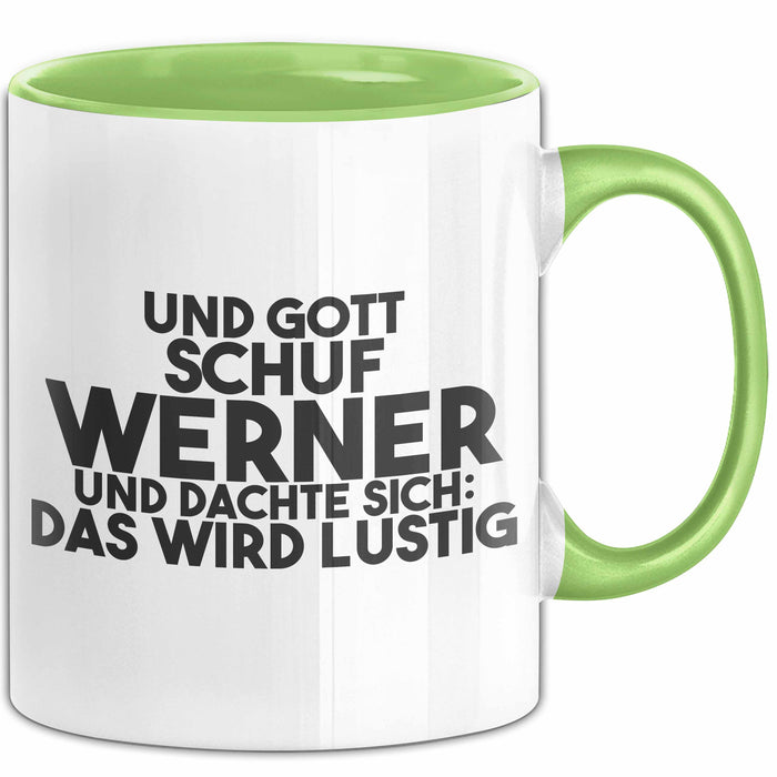 Werner Tasse Und Gott Schuf Werner Und Dachte Sich: Das Wird Lustig