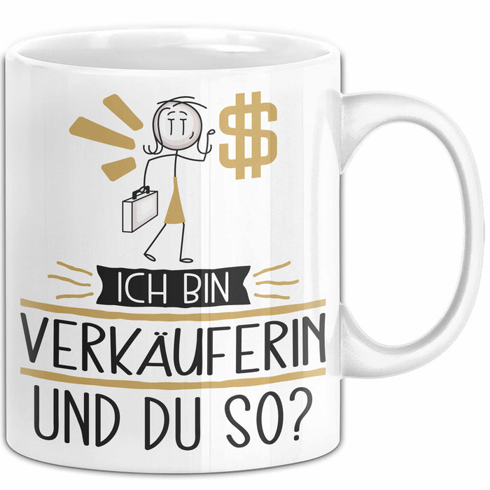 Verkäuferin Tasse Geschenk Ich Bin Verkäuferin Und Du So Geschenkidee Lustiger Spruch Becher Weiß Trendation