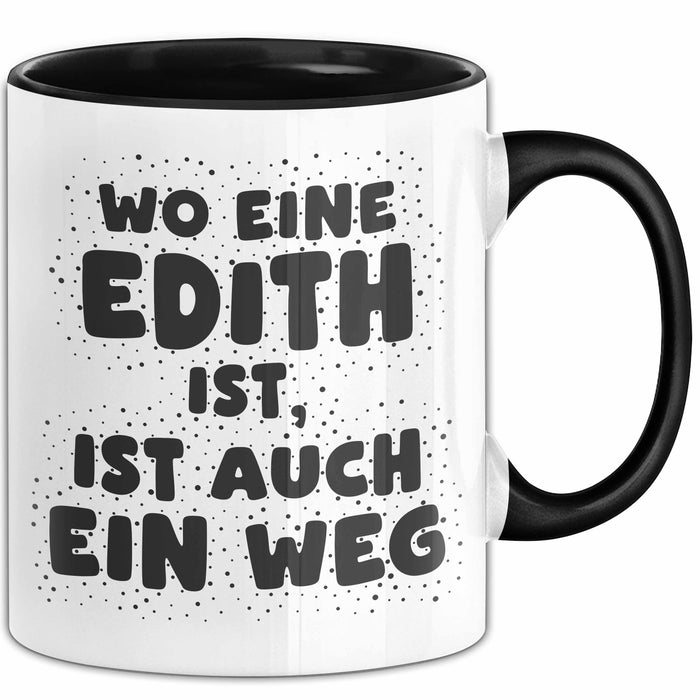 Edith Tasse Wo Eine Edith Ist, Ist Auch Ein Weg Geschenk