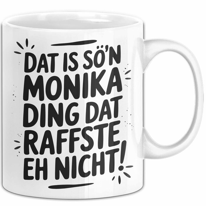 Monika Tasse Geschenk Dat Is So'n Monika Ding Dat Raffste Eh Nicht Geschenkidee Becher mit Name Weiß Trendation