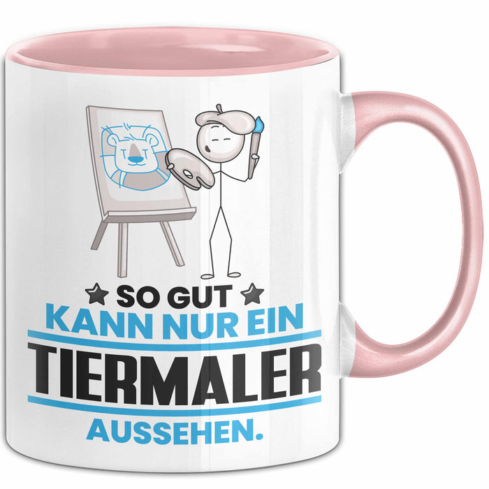 Tiermaler Geschenk Tasse So Gut Kann Nur Ein Tiermaler Aussehen Geschenkidee Kaffee-Becher Rosa Trendation