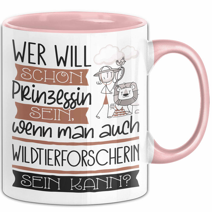 Wildtierforscherin Tasse Geschenk Spruch Wer Will Schon Prinzessin Sein Wenn Man Auch Wildtierforscherin Sein Kann Rosa Trendation