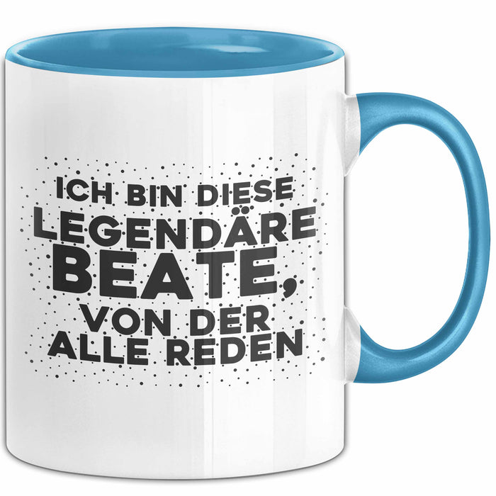 Beate Tasse Ich Bin Diese Legendaere Beate, Von Der Alle Reden Geschenk
