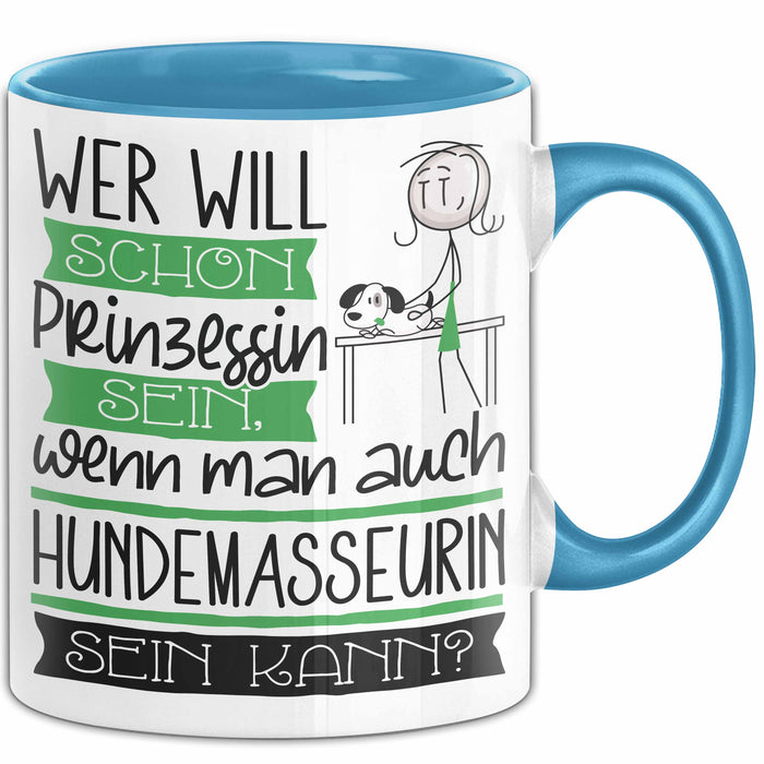 Hundemasseurin Tasse Geschenk Spruch Wer Will Schon Prinzessin Sein Wenn Man Auch Hundemasseurin Sein Kann Blau Trendation