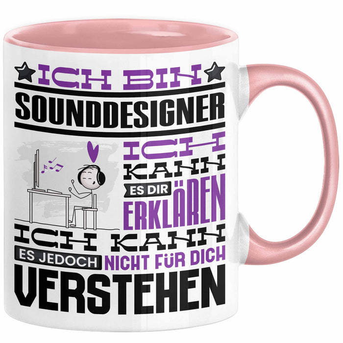 Sounddesigner Geschenk Tasse Geschenkidee für Sounddesigner Geburtstag Lustig Ich Bin Sounddesigner Ich Kann Es Dir Erklären Aber Nicht Für Dich Verstehen Rosa Trendation