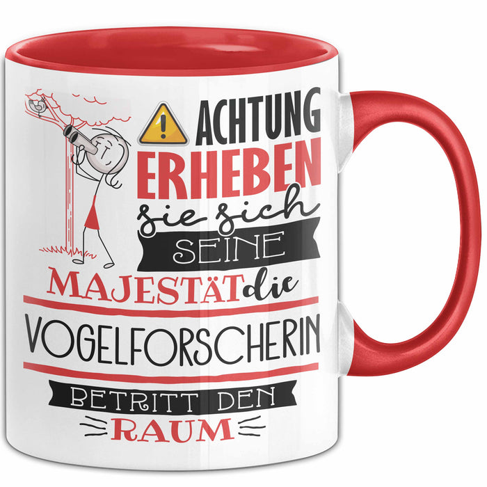 Vogelforscherin Tasse Geschenk Lustiger Spruch Bitte Erheben Sie Sich Seine Majestät Die Vogelforscherin Betritt Den Raum Rot Trendation