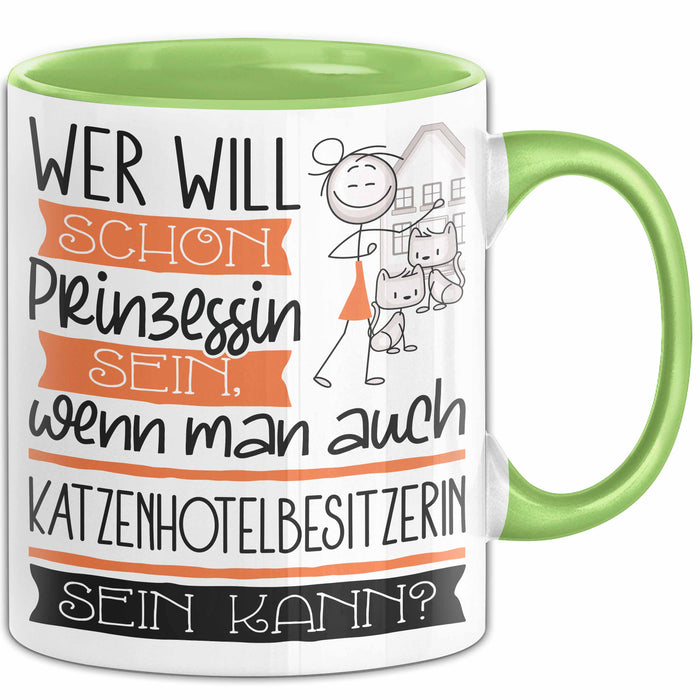 Katzenhotelbesitzerin Tasse Geschenk Spruch Wer Will Schon Prinzessin Sein Wenn Man Auch Katzenhotelbesitzerin Sein Kann Grün Trendation