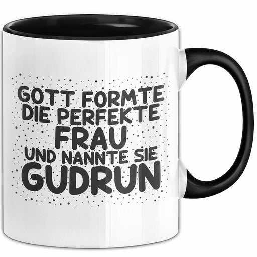 Gudrun Tasse Gott Formte Die Perfekte Frau Und Nannte Sie Gudrun Geschenk Schwarz Trendation