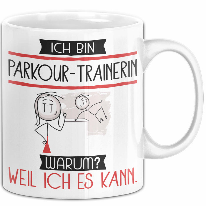 Parkour-Trainerin Tasse Geschenk Ich Bin Parkour-Trainerin Warum Weil Ich Es Kann Geschenkidee Geburtstag Weiß Trendation
